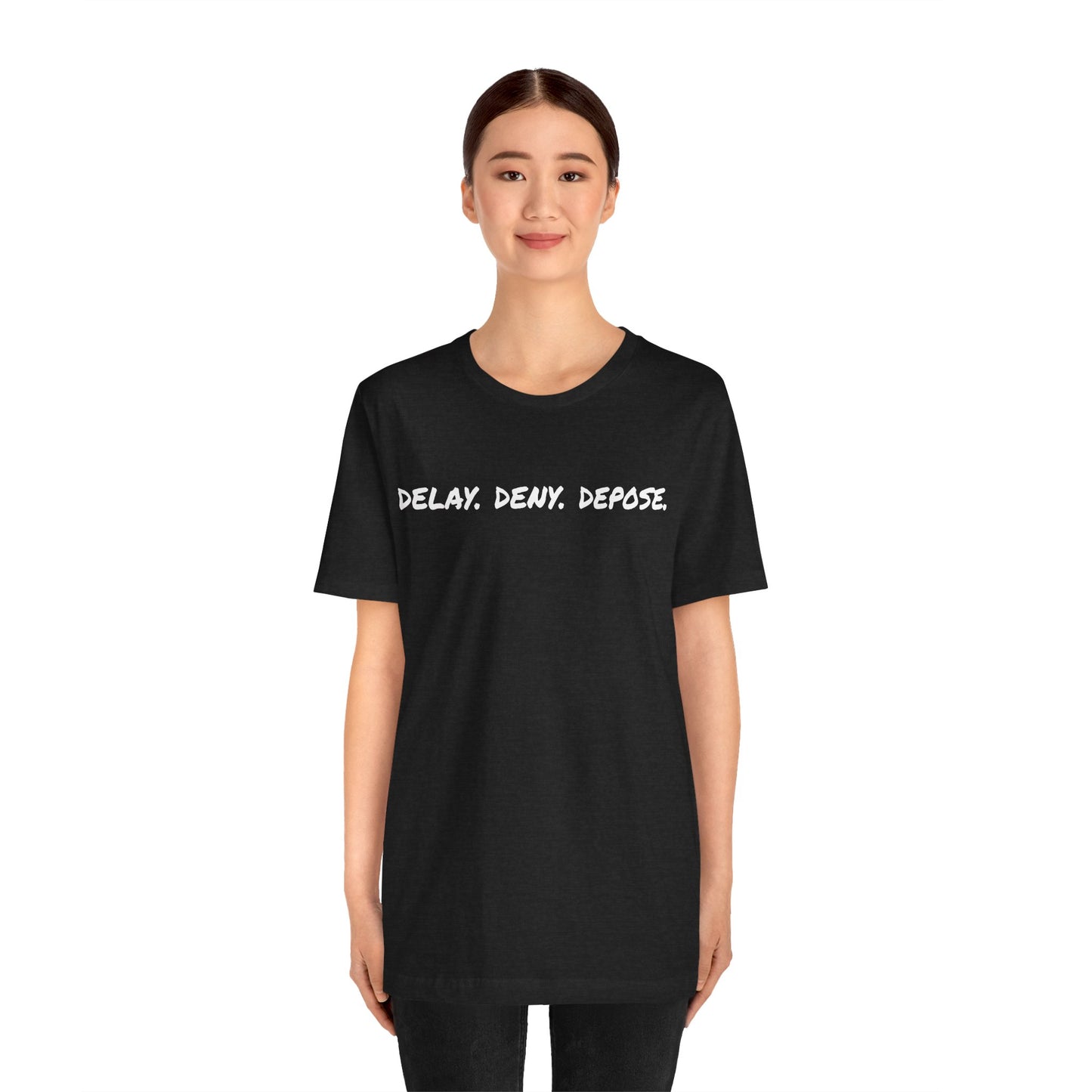 Delay Deny Depose Black T-Shirt